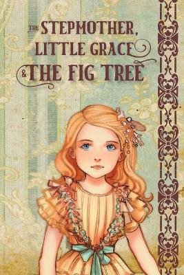 Book cover for The Stepmother, Little Grace and the Fig Tree