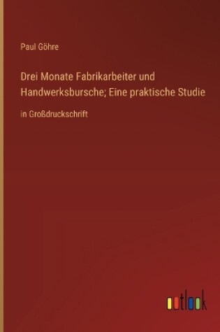 Cover of Drei Monate Fabrikarbeiter und Handwerksbursche; Eine praktische Studie