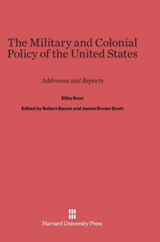 Cover of The Military and Colonial Policy of the United States