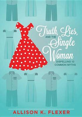 Cover of Truth, Lies, and the Single Woman