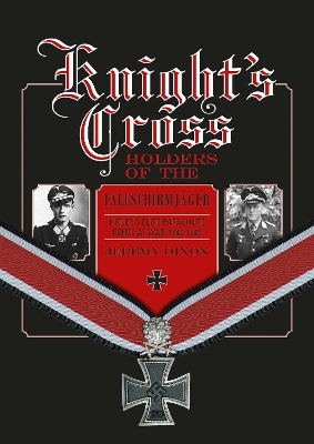 Book cover for Knight's Crs Holders of the Fallschirmjager: Hitler's Elite Parachute Force at War, 1940-1945