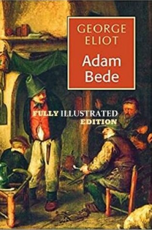 Cover of Adam Bede By George Eliot (Fully Illustrated Edition)