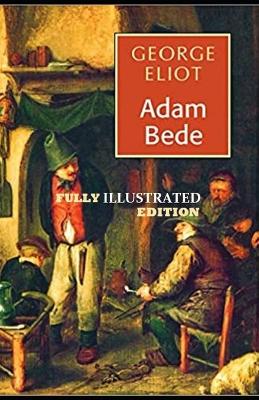 Book cover for Adam Bede By George Eliot (Fully Illustrated Edition)