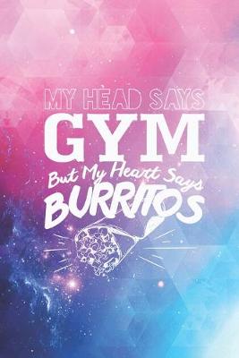 Book cover for Head Says Gym - Heart Says Burritos Funny Workout Journal