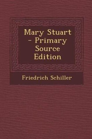 Cover of Mary Stuart - Primary Source Edition