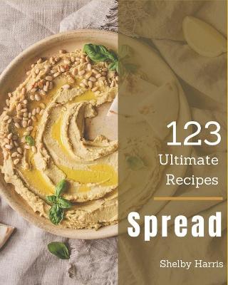 Book cover for 123 Ultimate Spread Recipes