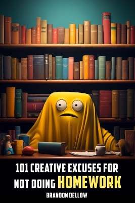 Book cover for 101 Creative Excuses For Not Doing Homework