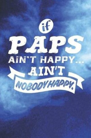 Cover of If Paps Ain't Happy Ain't Nobody Happy