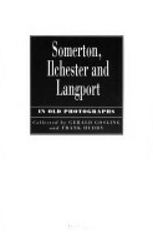 Cover of Somerton, Ilchester and Langport in Old Photographs
