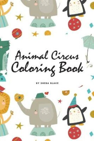 Cover of Animal Circus Coloring Book for Children (6x9 Coloring Book / Activity Book)