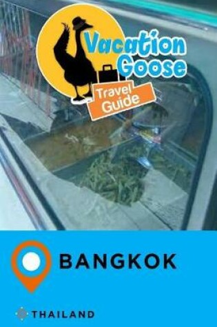 Cover of Vacation Goose Travel Guide Bangkok Thailand