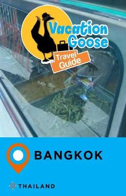 Book cover for Vacation Goose Travel Guide Bangkok Thailand