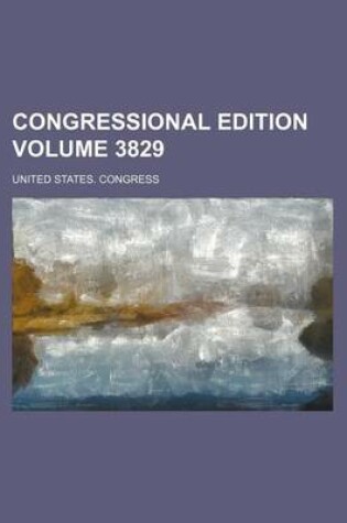 Cover of Congressional Edition Volume 3829