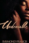 Book cover for Undeniable