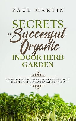 Book cover for Secrets of Successful Organic Indoor Herb Garden