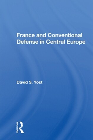 Cover of France And Conventional Defense In Central Europe