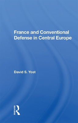 Cover of France And Conventional Defense In Central Europe