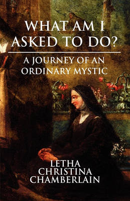 Book cover for What Am I Asked to Do?