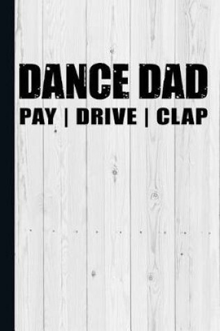 Cover of Dance Dad Pay Drive Clap