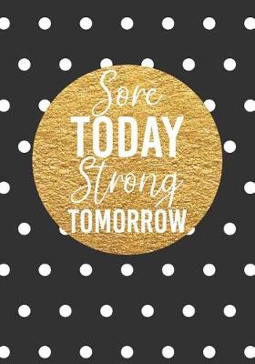 Book cover for Sore Today Strong Tomorrow