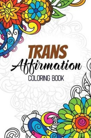 Cover of Trans Affirmation Coloring Book