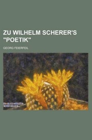 Cover of Zu Wilhelm Scherer's Poetik