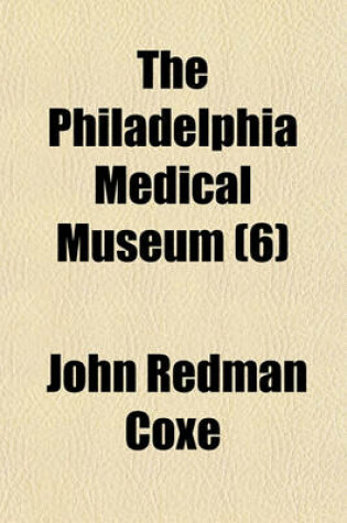 Cover of The Philadelphia Medical Museum (Volume 6)