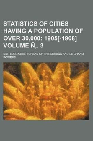 Cover of Statistics of Cities Having a Population of Over 30,000; 1905[-1908] Volume N . 3