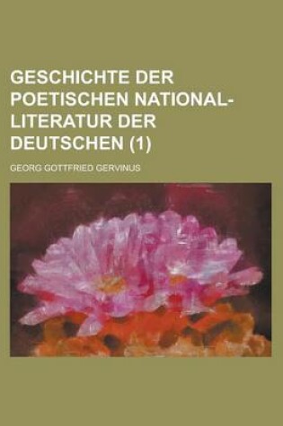 Cover of Geschichte Der Poetischen National-Literatur Der Deutschen (1)