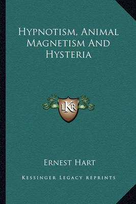 Book cover for Hypnotism, Animal Magnetism And Hysteria