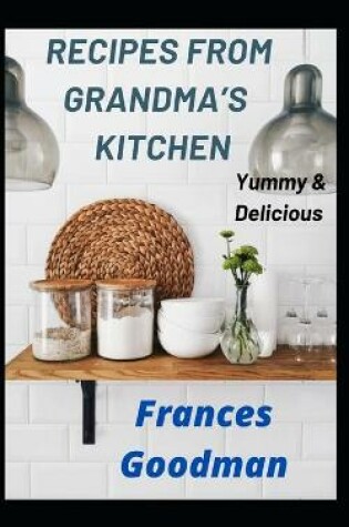 Cover of RECIPES FROM GRANDMA'S KITCHEN, Yummy & Delicious