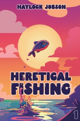 Cover of Heretical Fishing