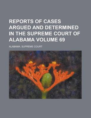 Book cover for Reports of Cases Argued and Determined in the Supreme Court of Alabama Volume 69