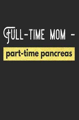 Book cover for Full-Time Mom Part-Time Pancreas