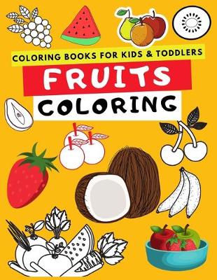 Book cover for Coloring Books for Kids & Toddlers Fruits Coloring