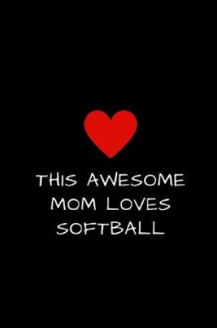 Cover of This Awesome Mom Loves Softball