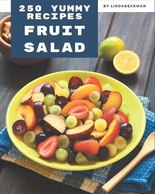 Book cover for 250 Yummy Fruit Salad Recipes