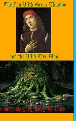 Book cover for The Boy With Green Thumbs and The Wild Tree Man