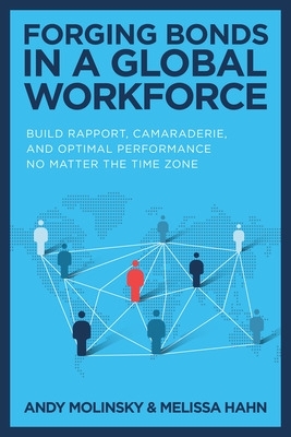 Book cover for Forging Bonds in a Global Workforce: Build Rapport, Camaraderie, and Optimal Performance No Matter the Time Zone