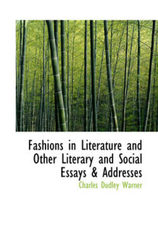 Cover of Fashions in Literature and Other Literary and Social Essays & Addresses