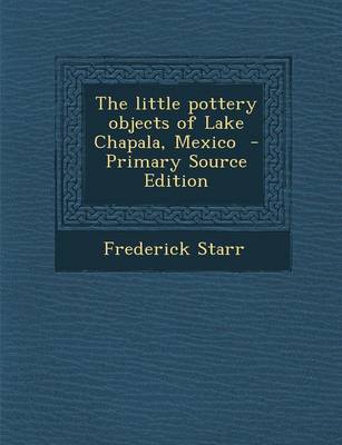 Book cover for Little Pottery Objects of Lake Chapala, Mexico