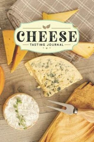 Cover of Cheese Cheesemaking Cheesemaker Tasting Sampling Journal Notebook Log Book Diary - Tasty Plate