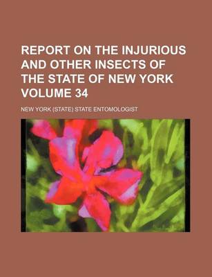 Book cover for Report on the Injurious and Other Insects of the State of New York Volume 34