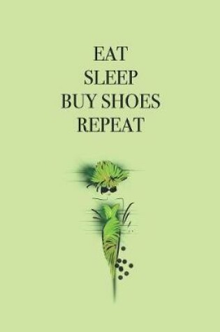 Cover of Eat Sleep Buy Shoes Repeat