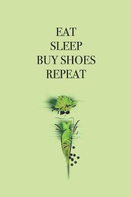 Book cover for Eat Sleep Buy Shoes Repeat