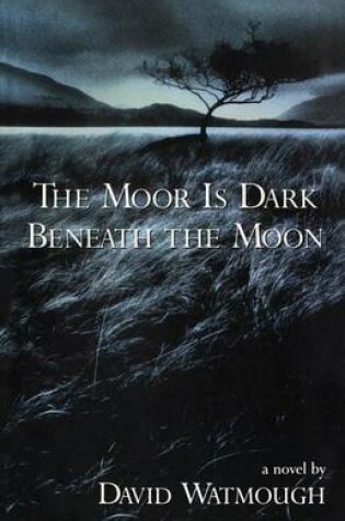 Cover of Moor Is Dark Beneath the Moon