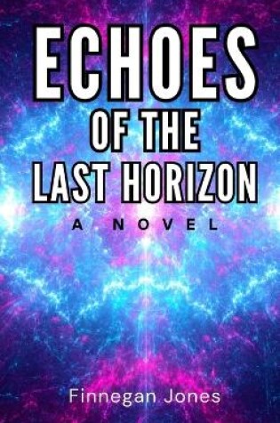 Cover of Echoes of the Last Horizon