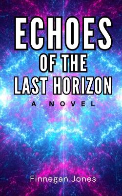 Book cover for Echoes of the Last Horizon