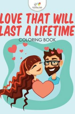 Cover of Love That Will Last a Lifetime Coloring Book