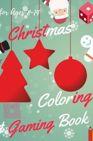 Cover of Christmas Coloring and Gaming Book for Ages 8-14